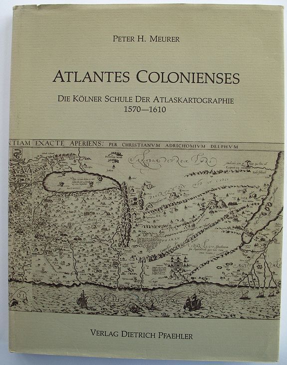 Meurer, Peter. , Atlantes Colonienses:: Die Kolner Schule der Atlaskartographie 1570-1610. , antique map, old maps