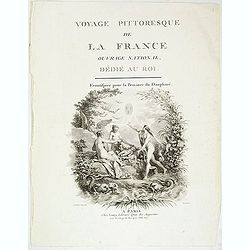 (Title page) Voyage pittoresque de la France ouvrage national dédié au roi. Frontispice pour la province du Dauphiné.