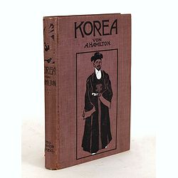 Korea. Das Land des Morgenrots. Nach seinen Reisen geschildert von Angus Hamilton. Autorisierte Übersetzung aus dem Englischen.