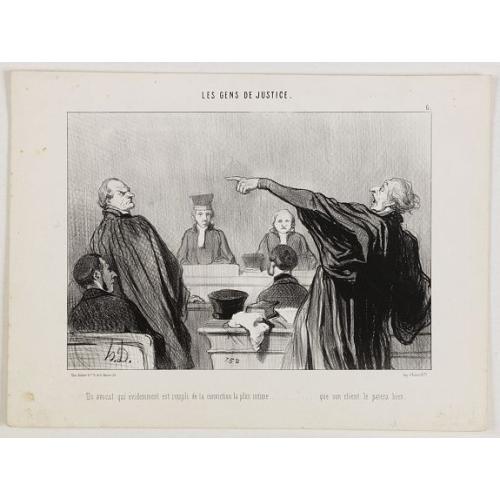Les Gens de Justice. - Un avocat qui éviemment est rempli de la conviction la plus intime . . .