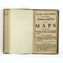 A Short Account of the Nature and Use of Maps. As Also Some short Discourses of the Properties of the Earth. . .