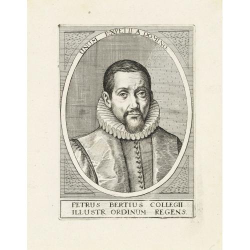Petrus Bertius Collegii, Illustr ordinum Regens.