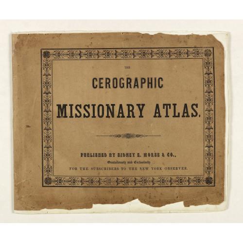 Old map image download for The Cerographic Missionary Atlas. [Imprint inside front cover:] Entered according to Act of Congress, in the year 1848, By Se. E. Morse & Co.,....