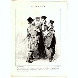 Vous m'avez injurié dans votre plaidoirie, mais je saurai bien vous forcer à m'en rendre raison!...  - Monsieur, apprenez que je ne vous crains pas!.. J'ai au plus haut degré, le courage civil ...