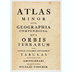 [Title page] Atlas Minor sive totius Orbis Terrarum. . .