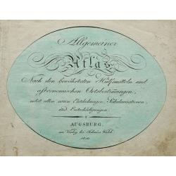 Allgemeiner Atlas Nach den bewährsten Hülfsmitteln und astronomischen Ortsbestimungen. . .
