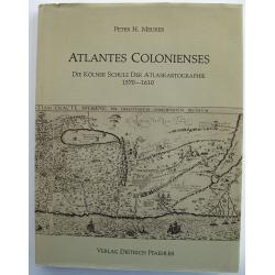 Atlantes Colonienses:: Die Kolner Schule der Atlaskartographie 1570-1610.