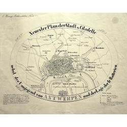 Neuester Plan der Stadt und Citadelle nebst der Umgegend von ANTWERPEN und der Lage der fr. Batterien.